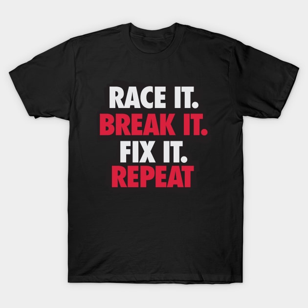 Racee it Break it T-Shirt by  Maximilian Mart